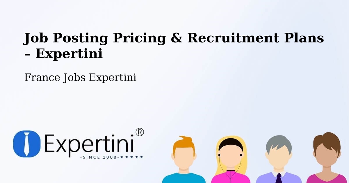 Job Posting Pricing & Recruitment Plans – Lesquin - Lesquin, France Jobs Expertini